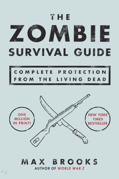 Read Online The Zombie Survival Guide Complete Protection From The Living Dead By Max Brooks
