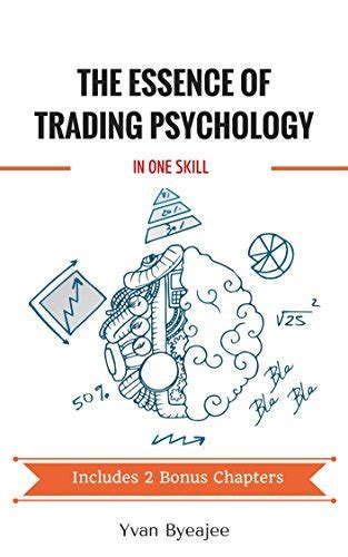 Read Online The Essence Of Trading Psychology In One Skill By Yvan Byeajee