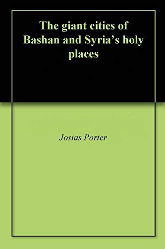 Read The Giant Cities Of Bashan And Syrias Holy Places By Josias Porter