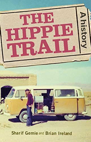 Full Download The Hippie Trail A History By Sharif Gemie