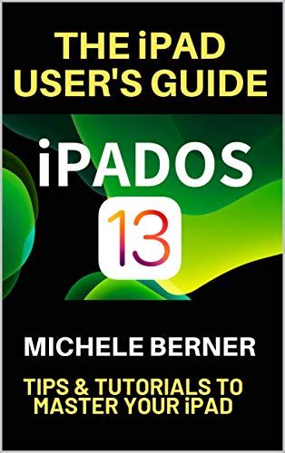 Read The Ipad Users Guide Ipados 13 Tips  Tutorials To Master Your Ipad By Michele Berner