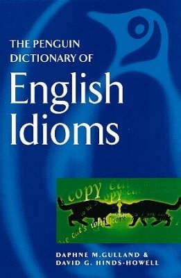 Read Thepenguin Dictionary Of English Idioms By Hindshowell David G  Author  On Mar292001 Paperback By Daphne M Gulland