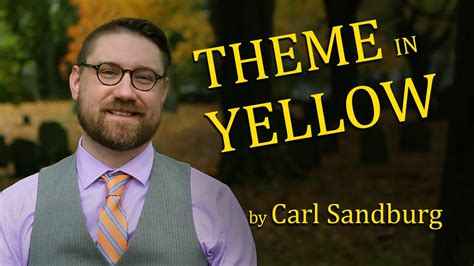 Theme in-Yellow, a poem by Carl Sandburg. - YouTube