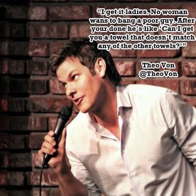 Theo von funniest quotes. Comedian. Life Survivor. Recovering white person. Muppet. 