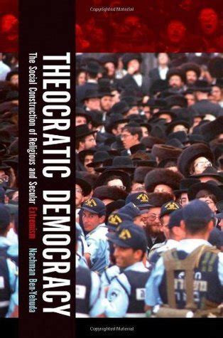 Read Theocratic Democracy The Social Construction Of Religious And Secular Extremism By Nachman Benyehuda