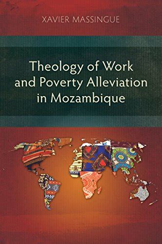 Download Theology Of Work And Poverty Alleviation In Mozambique Focus On The Metropolitan Capital Maputo By Xavier Massingue