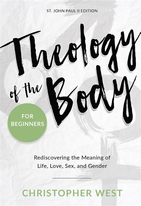 Read Theology Of The Body For Beginners Rediscovering The Meaning Of Life Love Sex And Gender By Christopher West