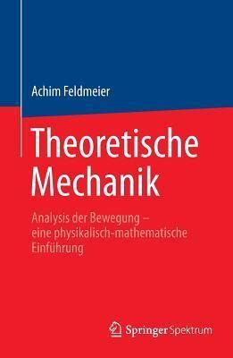 Theoretische Mechanik: Analysis der Bewegung - eine