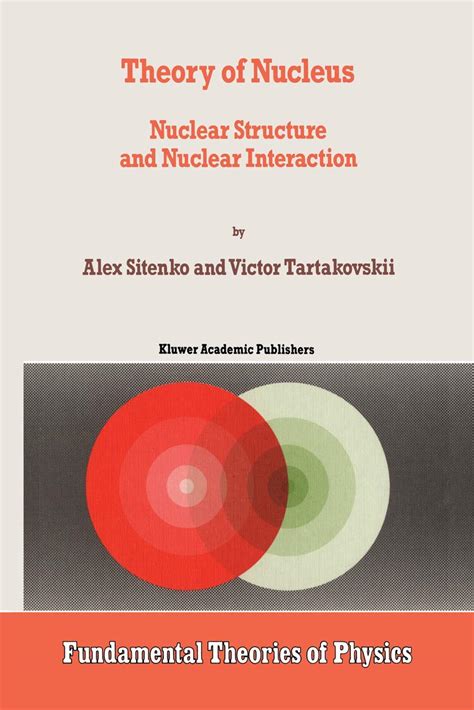 Theory Of Nucleus Nuclear Structure And Nuclear Interaction 1st Edition