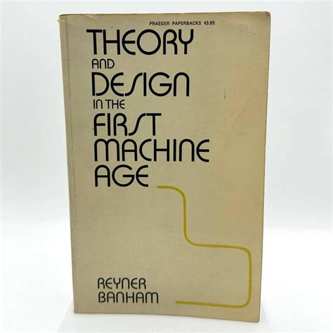Read Theory And Design In The First Machine Age By Reyner Banham