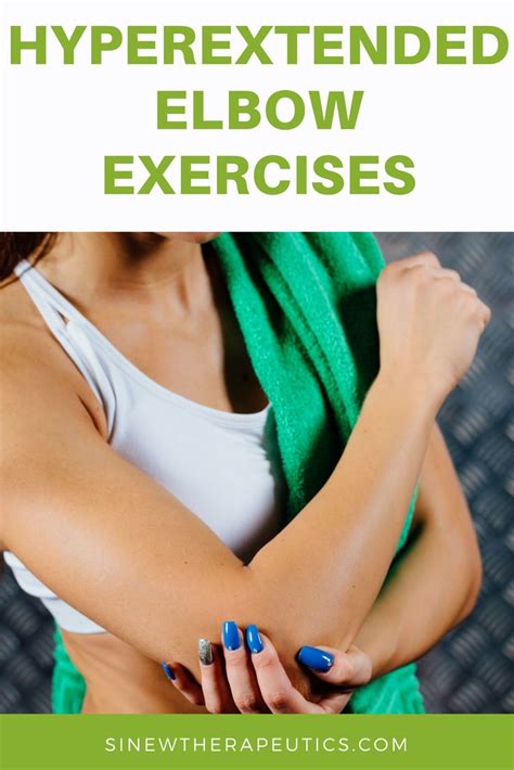 Therapeutic Exercises For any Hyperextended Elbow