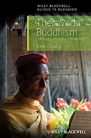 Download Theravada Buddhism Continuity Diversity And Identity Wileyblackwell Guides To Buddhism By Kate Crosby