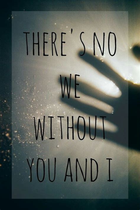 There's no we without you and i. Things To Know About There's no we without you and i. 