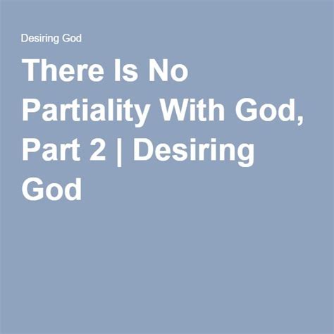 There Is No Partiality With God, Part 2 Desiring God