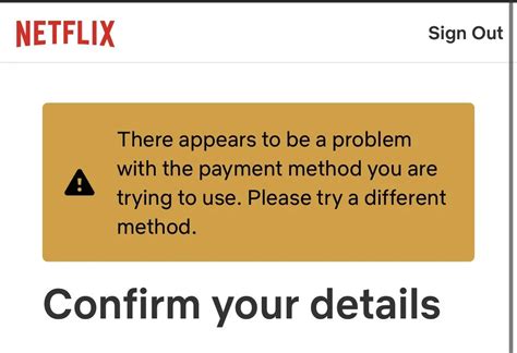There appears to be a problem with the payment method netflix.  Check out t...