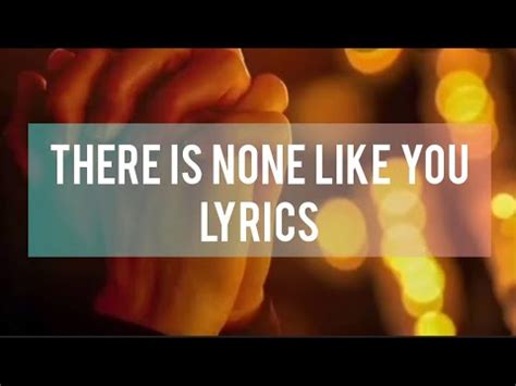 There is none like u lyrics. Things To Know About There is none like u lyrics. 