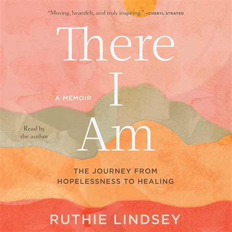 Read There I Am The Journey From Hopelessness To Healinga Memoir By Ruthie Lindsey