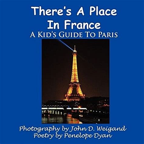 Full Download Theres A Place In France A Kids Guide To Paris By Penelope Dyan