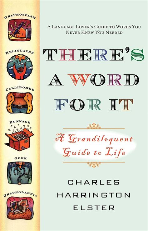 Full Download Theres A Word For It Revised Edition A Grandiloquent Guide To Life By Charles Harrington Elster
