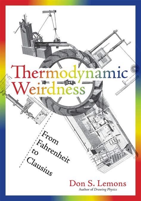 Read Online Thermodynamic Weirdness From Fahrenheit To Clausius The Mit Press By Don S Lemons