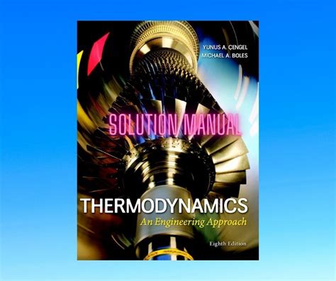 Thermodynamics an engineering approach 8th edition solution pdf.  Boles McGraw-Hill...