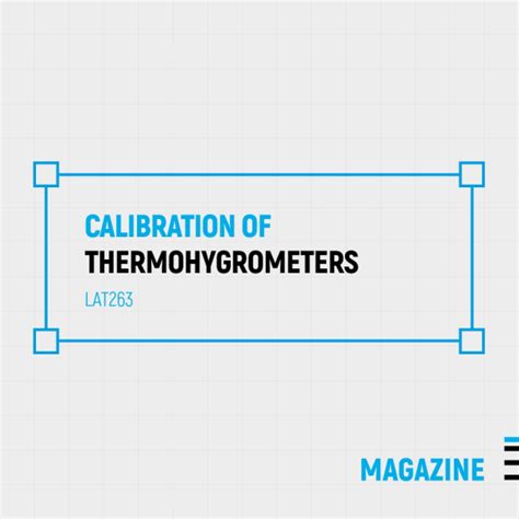 Thermohygrometer calibration.  Maintaining Calibration Longevity Calibr...