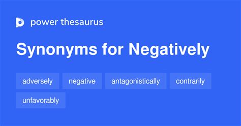 Thesaurus negatively. What's the definition of Negatively affecting in thesaurus? Most related words/phrases with sentence examples define Negatively affecting meaning and usage. Thesaurus for Negatively affecting. Related terms for negatively affecting- synonyms, antonyms and sentences with negatively affecting. 