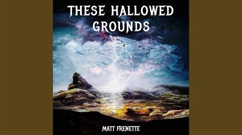 These Hallowed Grounds - YouTube