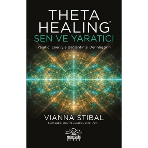 ThetaHealing: Sen ve Yaratıcı by Vianna Stibal Goodreads