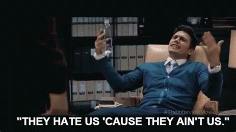 They hate us cuz they ain't us gif. Things To Know About They hate us cuz they ain't us gif. 