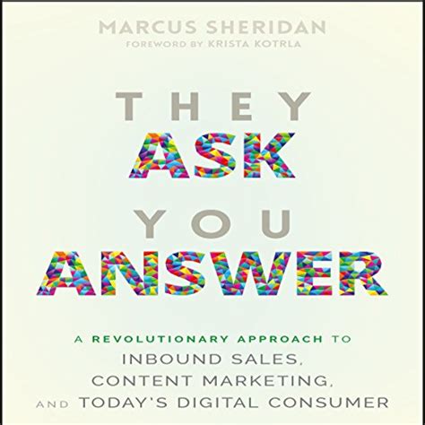 Read Online They Ask You Answer A Revolutionary Approach To Inbound Sales Content Marketing And Todays Digital Consumer Revised  Updated By Marcus Sheridan