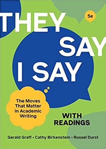 Full Download They Say  I Say The Moves That Matter In Academic Writing With Readings By Gerald Graff