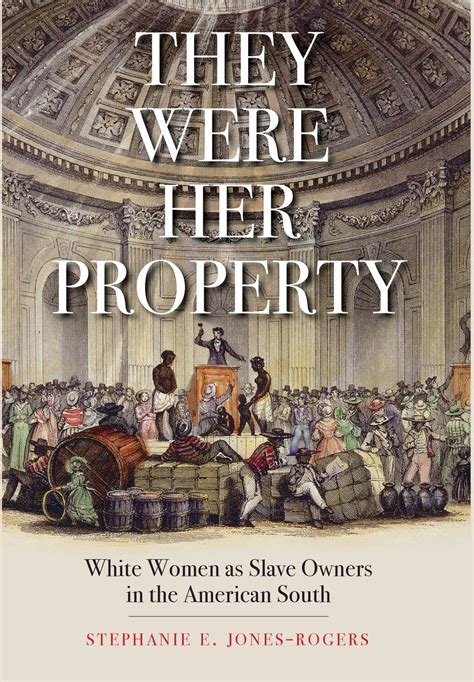 Read Online They Were Her Property White Women As Slave Owners In The American South By Stephanie E Jonesrogers