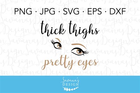 Thick thighs and pretty eyes | Thick Thighs And Pretty Eyes SVG (778158) -  Design Bundles