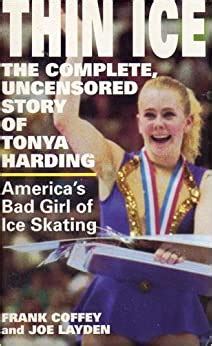 Thin Ice The Complete Uncensored Story of Tonya Harding