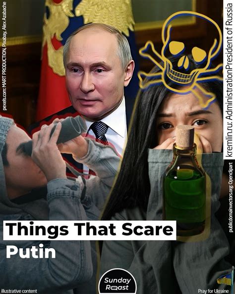 Things That Scare Putin For an ex-KGB officer, Putin surely