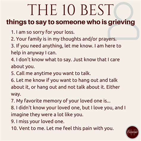 Things to say to someone who lost a loved one. But the line has some bad qualities. When you say “I’m sorry for your loss” you don’t invite further conversation, rather you can only respond with a “thank you.”. It almost comes across as dismissal. Then there’s that term “loss.”. You don’t lose someone like you lose car keys or your wallet. 