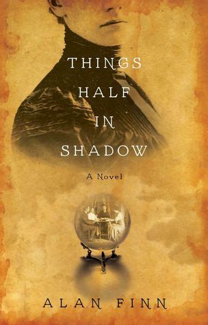 Download Things Half In Shadow By Alan Finn