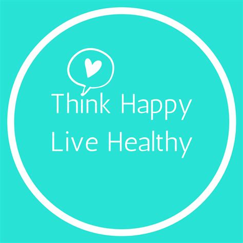 Think happy live healthy. Things To Know About Think happy live healthy. 