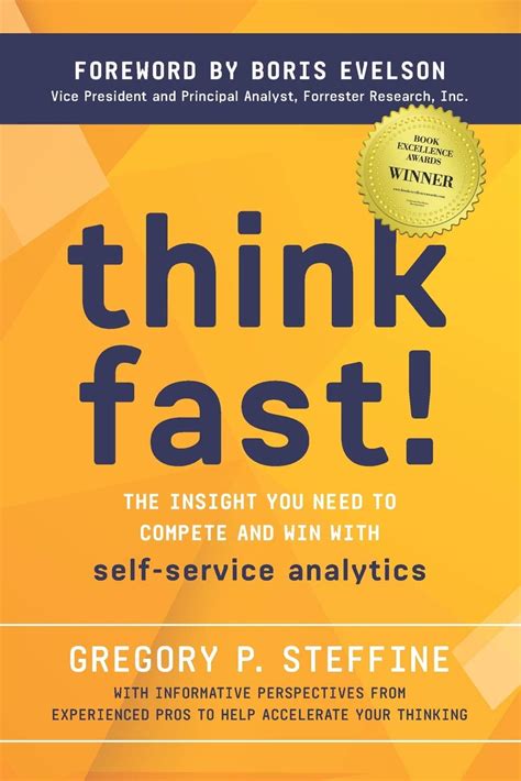 Full Download Think Fast The Insight You Need To Compete And Win With Selfservice Analytics By Gregory P Steffine