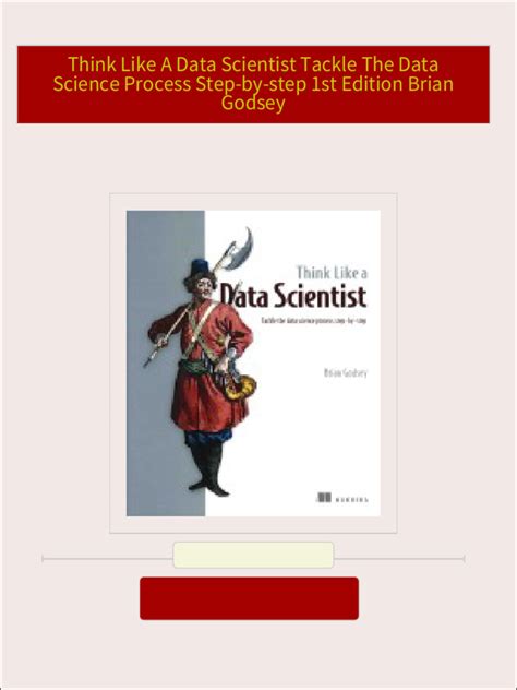 Download Think Like A Data Scientist Tackle The Data Science Process Stepbystep By Brian Godsey