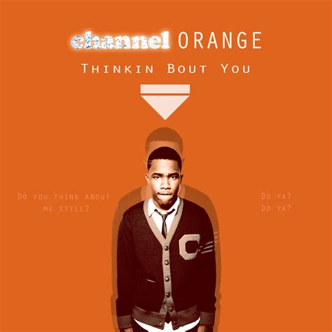 Thinkin bout you. Provided to YouTube by Universal Music Group Thinkin Bout You · Frank Ocean channel ORANGE ℗ 2012 The Island Def Jam Music Group Released on: 2012-01-01 Producer: … 