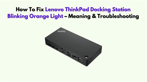 Thinkpad docking station orange light.  Please enable it to continue.  This ar...