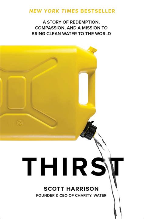 Read Thirst A Story Of Redemption Compassion And A Mission To Bring Clean Water To The World By Scott  Harrison
