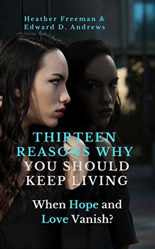 Download Thirteen Reasons Why You Should Keep Living When Hope And Love Vanish By Edward D Andrews