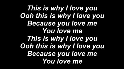 This is why i love you lyrics. Lyrics. I found love in you And I've learned to love me too Never have I felt that I could be all that you see It's like our hearts have intertwined and to the perfect harmony This is why I love you Ooh, this is why I love you Because you love me You love me This is why I love you Ooh, this is why I love you Because you love me You love me I ... 