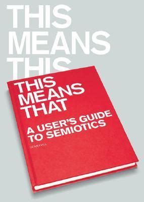 This means this this means that a users guide to semiotics. - Veterinary technicians daily reference guide canine and feline 3rd edition.