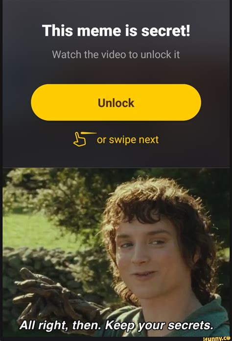 This meme is secret! Watch the video to unlock it SS or swipe next