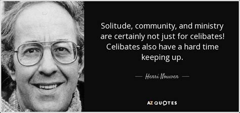 This mortal life: Nouwen on solitude, community, and ministry