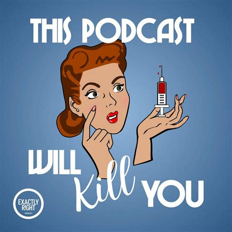 This podcast will kill you. Dec 1, 2020 · Episode 61 Typhoid: There’s Something About Mary. By admin December 1, 2020 Season 4. Your long wait is finally over – the season four premiere of This Podcast Will Kill You has arrived! And to mark the special occasion, we’re taking on a topic that is both classic TPWKY material as well as enormously relevant to current discussions in ... 